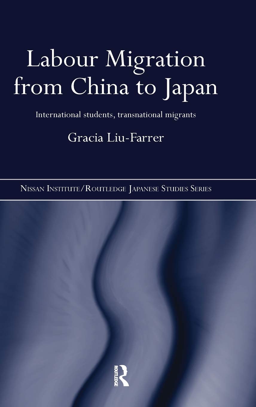 Labor Migration From China To Japan International Students Transnational Migrants 2011th Edition Gracia Liufarrer