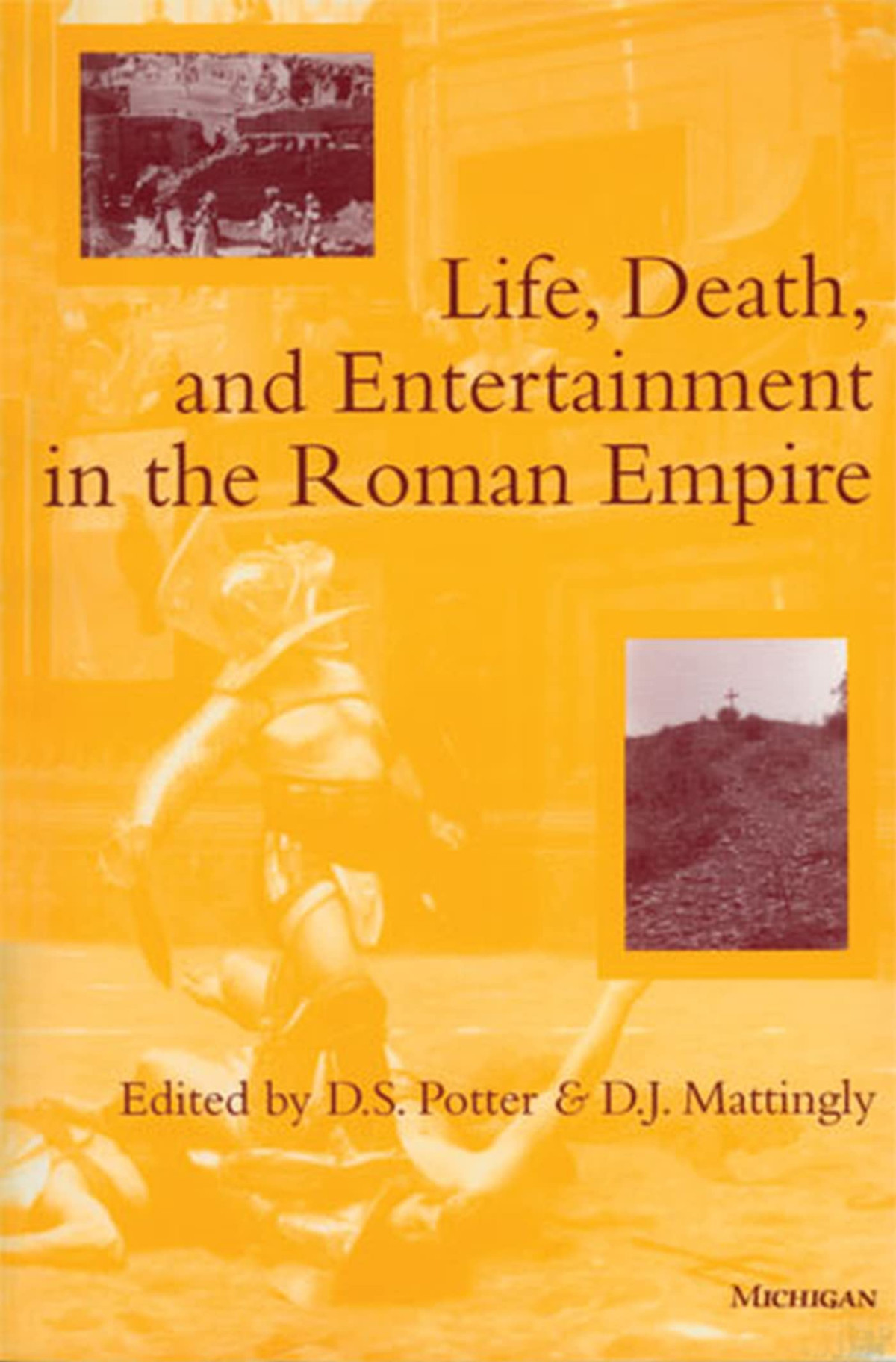 Life Death And Entertainment In The Roman Empire New And Expanded Edition David Stone Potter