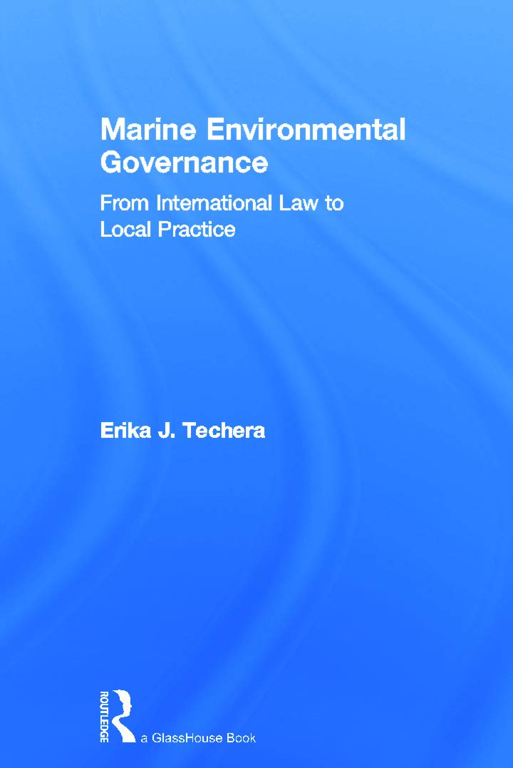 Marine Environmental Governance From International Law To Local Practice 2012th Edition Erika J Techera