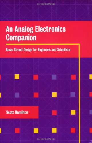 An Analog Electronics Companion Basic Circuit Design For Engineers And Scientists 1st Edition Scott Hamilton