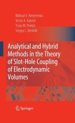 Analytical And Hybrid Methods In The Theory Of Slothole Coupling Of Electrodynamic Volumes 1st Edition Mikhail V Nesterenko