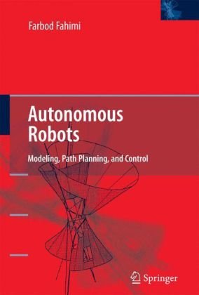 Autonomous Robots Modeling Path Planning And Control 1st Edition Farbod Fahimi Auth