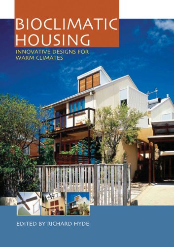 Bioclimatic Housing Innovative Designs For Warm Climates 1st Edition Richard Hyde Editor