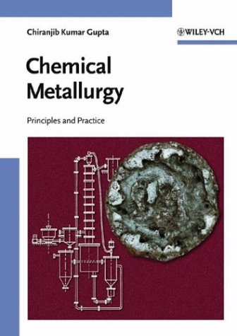 Chemical Metallurgy Principles And Practice 1st Chiranjib Kumar Gupta