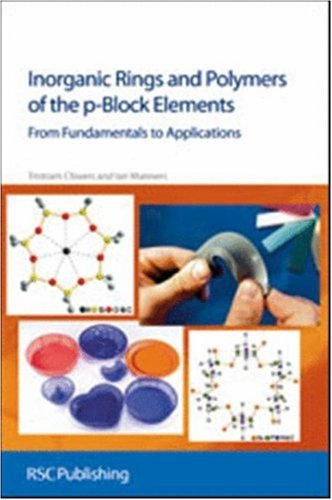 Inorganic Rings And Polymers Of The Pblock Elements From Fundamentals To Applications 1st Edition Tristram Chivers