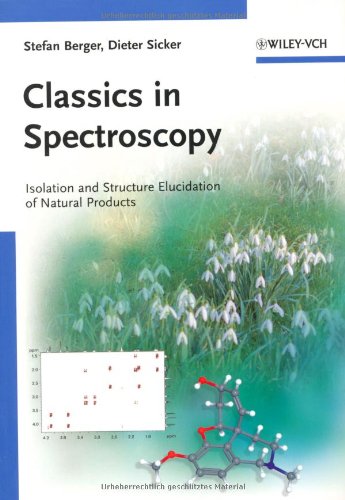 Classics In Spectroscopy Isolation And Structure Elucidation Of Natural Products Stefan Berger