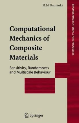 Computational Mechanics Of Composite Materials Sensitivity Randomness And Multiscale Behaviour 1st Edition Marcin Marek Kaminski