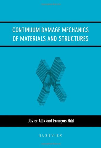 Continuum Damage Mechanics Of Materials And Structures 1st Edition O Allix