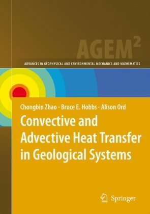 Convective And Advective Heat Transfer In Geological Systems Advances In Geophysical And Environ Chongbin Zhao