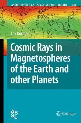 Cosmic Rays In Magnetospheres Of The Earth And Other Planets 1st Edition Lev Dorman Auth