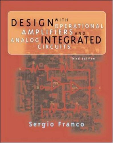 Design With Operational Amplifiers And Analog Integrated Circuits Solutions Manual For 3rd Edition 2002 3rd Edition Sergio Franco