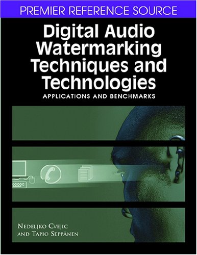 Digital Audio Watermarking Techniques And Technologies Applications And Benchmarks 1st Edition Nedeljko Cvejic