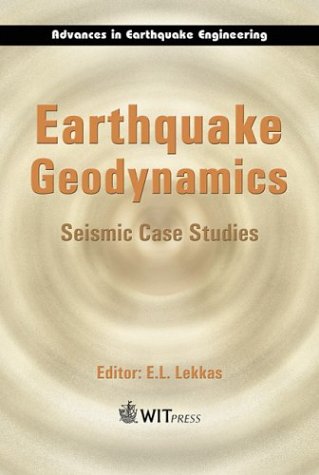 Earthquake Geodynamics Seismic Case Studies Illustrated Edition E L Lekkas