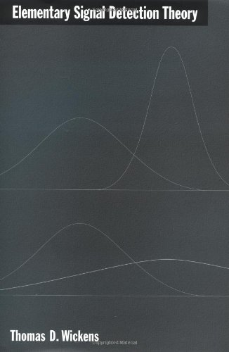 Elementary Signal Detection Theory 1st Edition Thomas D Wickens