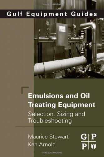 Emulsions And Oil Treating Equipment Selection Sizing And Troubleshooting Maurice Stewart