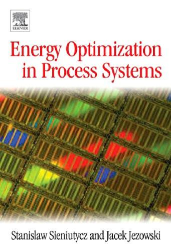 Energy Optimization In Process Systems Stanislaw Sieniutycz Jacek Jezowski