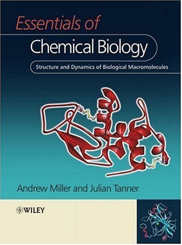 Essentials Of Chemical Biology Structure And Dynamics Of Biological Macromolecules 1st Edition Andrew D Miller