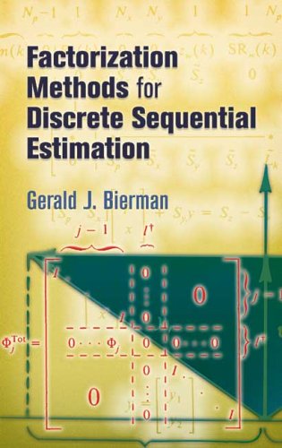 Factorization Methods For Discrete Sequential Estimation Gerald J Bierman