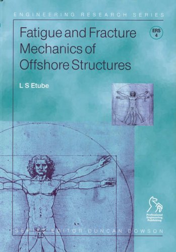 Fatigue And Fracture Mechanics Of Offshore Structures Linus Etube