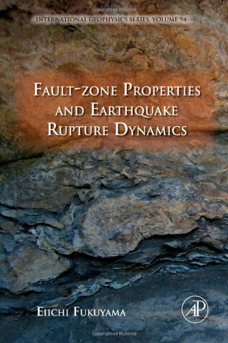 Faultzone Properties And Earthquake Rupture Dynamics Eiichi Fukuyama Eds