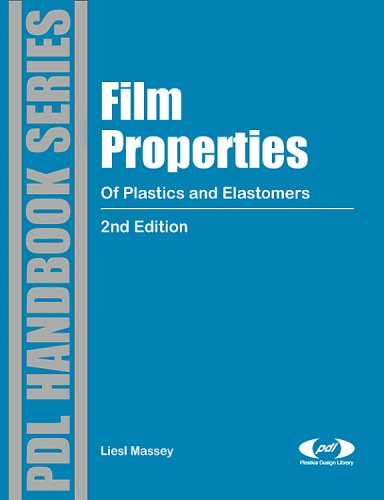 Film Properties Of Plastics And Elastomers A Guide To Nonwovens In Packaging Applications 2nd Ed Liesl K Massey