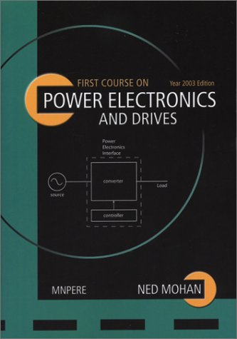 First Courses On Power Electronic And Drives Ned Mohan