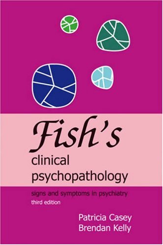 Fishs Clinical Psychopathology Third Revised Edition 3rd Edition Patricia R Casey
