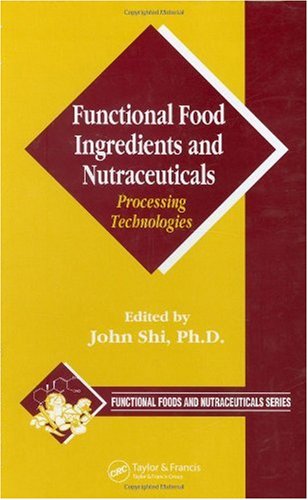 Functional Food Ingredients And Nutraceuticals Processing Technologies 1st Edition John Shi