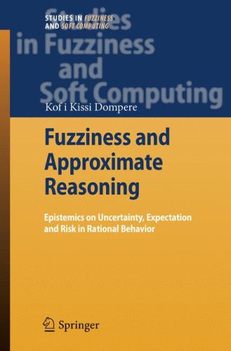 Fuzziness And Approximate Reasoning Epistemics On Uncertainty Expectation And Risk In Rational Behavior 1st Edition Kofi Kissi Dompere Auth