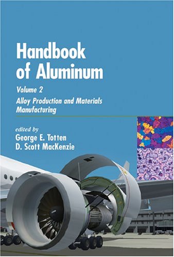 Handbook Of Aluminum Alloy Production And Materials Manufacturing George E Totten
