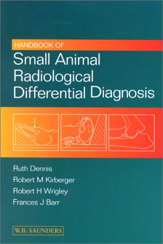 Handbook Of Small Animal Radiological Differential Diagnosis 1st Edition Ruth Dennis Ma Vctmb Dvr Dipecvdi Mrcvs
