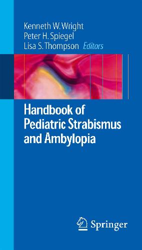 Handbook Of Pediatric Strabismus And Amblyopia Edited By Kenneth W Wright