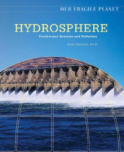 Hydrosphere Freshwater Systems And Pollution 1st Edition Dana Desonie