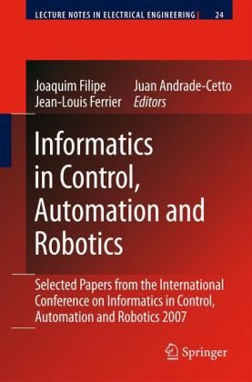 Informatics In Control Automation And Robotics Selected Papers From The International Conference On Informatics In Control Automation And Robotics 2007 1st Edition Patrick Millot Auth