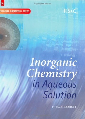 Inorganic Chemistry In Aqueous Solution Jack Barret