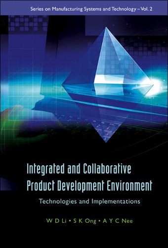 Integrated And Collaborative Product Development Environment Technologies And Implementations W D Li