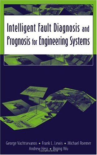 Intelligent Fault Diagnosis And Prognosis For Engineering Systems 1st Edition George Vachtsevanos