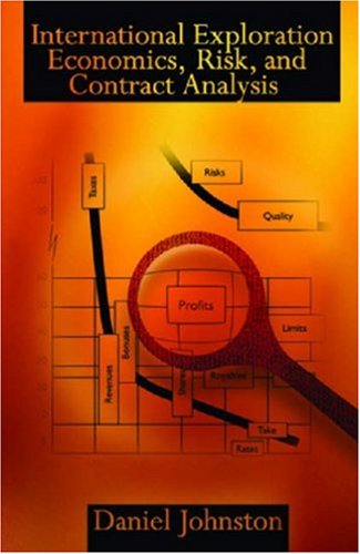 International Exploration Economics Risk And Contract Analysis Illustrated Edition Daniel Johnston