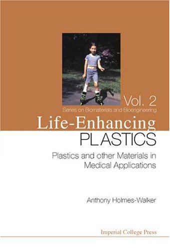 Lifeenhancing Plastics Plastics And Other Materials In Medical Applications Anthony Holmeswalker