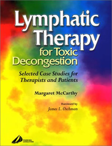 Lymphatic Therapy For Toxic Decongestion Selected Case Studies For Therapists And Patients 1st Edition Margaret Mccarthy Lcsp