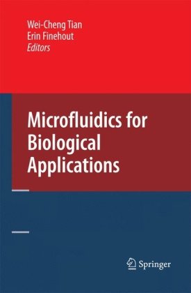 Microfluidics For Biological Applications Weicheng Tian Erin Finehout