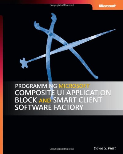 Programming Microsoft Composite Ui Application Block And Smart Client Software Facto 1st Edition David S Platt