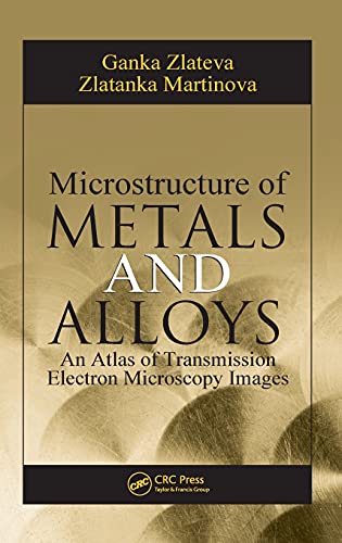 Microstructure Of Metals And Alloys An Atlas Of Transmission Electron Microscopy Images 1st Edition Zlateva