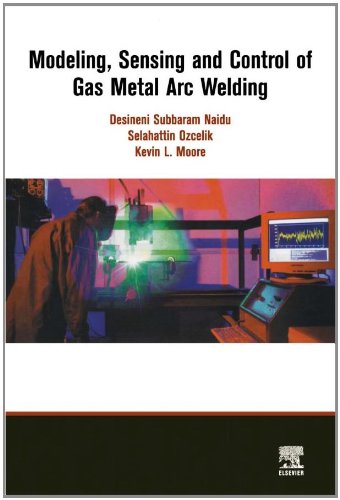 Modeling Sensing And Control Of Gas Metal Arc Welding 1st Edition S Ozcelik