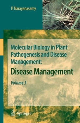 Molecular Biology In Plant Pathogenesis And Disease Management Disease Management P Narayanasamy