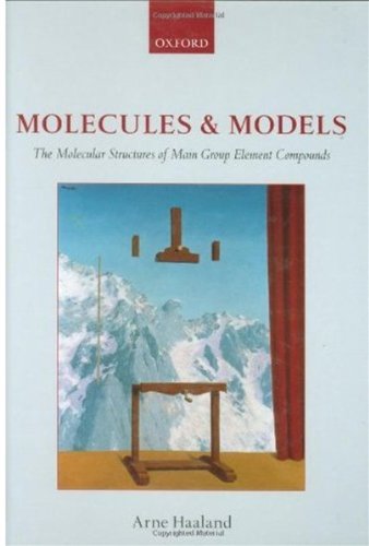 Molecules And Models The Molecular Structures Of Main Group Element Compounds Arne Haaland