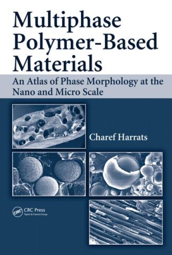 Multiphase Polymer Based Materials An Atlas Of Phase Morphology At The Nano And Micro Scale Charef Harrats