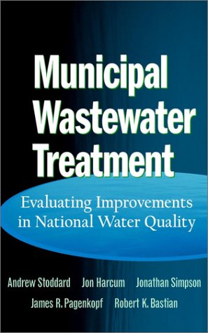 Municipal Wastewater Treatment Evaluating Improvements In National Water Quality 1st Edition Andrew Stoddard