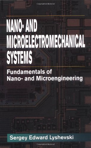 Nano And Microelectromechanical Systems Fundamentals Of Nano And Microengineering Edited By Charles L Wilson