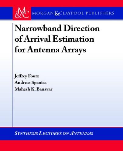 Narrowband Direction Of Arrival Estimation For Antenna Arrays Synthesis Lectures On Antennas Jeffrey Foutz